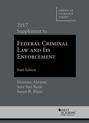 9781640202320: Federal Criminal Law and Its Enforcement: 2017 Supplement (American Casebook Series)