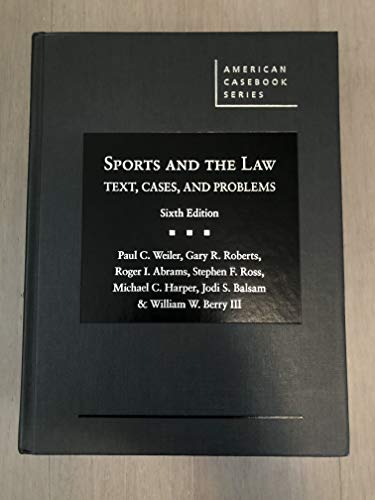 

Sports and the Law: Text, Cases, and Problems (American Casebook Series)