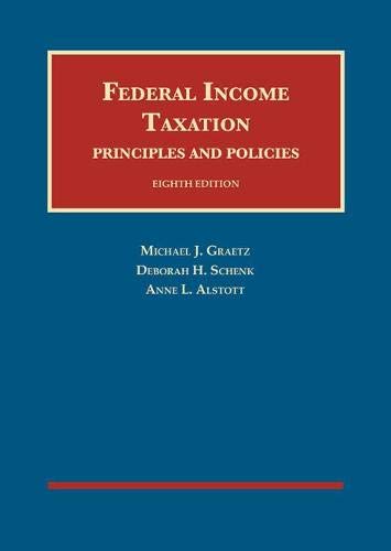 Imagen de archivo de Graetz, Schenk, and Alstott's Federal Income Taxation, Principles and Policies, 8th (University Casebook Series) a la venta por GF Books, Inc.