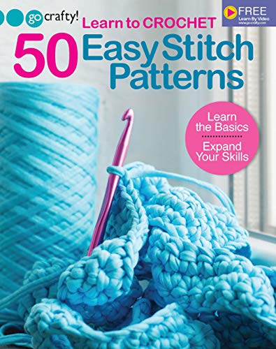 Stock image for Learn to Crochet: 50 Easy Stitch Patterns-Learn the Basics, Expand Your Skills-Free Online Videos Available at Go-Crafty.com for sale by Goodwill of Colorado