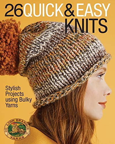 

26 Quick & Easy Knits: Stylish Projects using Bulky Yarns