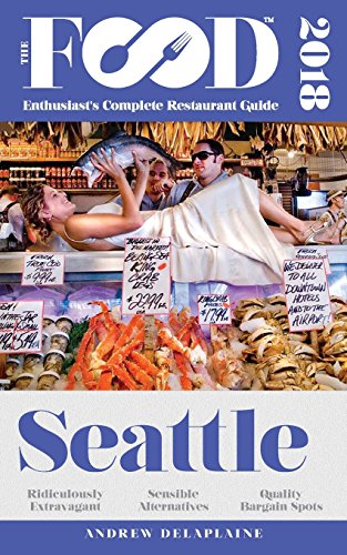 Beispielbild fr Seattle - 2018 - The Food Enthusiast's Complete Restaurant Guide zum Verkauf von SecondSale