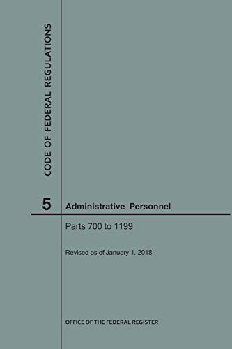 Imagen de archivo de Code of Federal Regulations Title 5, Administrative Personnel, Parts 700-1199, 2018 a la venta por HPB-Red