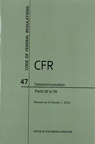 Beispielbild fr Code of Federal Regulations Title 47, Telecommunication, Parts 20-39, 2018 zum Verkauf von Buchpark
