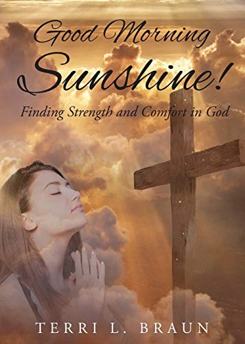 Imagen de archivo de Good Morning Sunshine!: Finding Strength and Comfort in God a la venta por Chiron Media