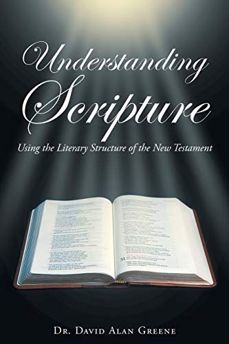 Imagen de archivo de Understanding Scripture: Using the Literary Structure of the New Testament a la venta por GF Books, Inc.