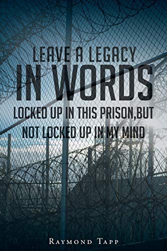 Stock image for Leave A Legacy In Words: Locked up in this prison, but not locked up in my mind for sale by HPB Inc.