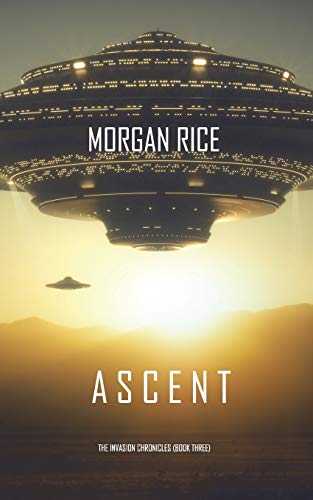 Beispielbild fr Ascent (The Invasion Chronicles-Book Three): A Science Fiction Thriller zum Verkauf von ThriftBooks-Atlanta