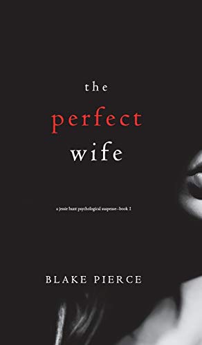 Beispielbild fr The Perfect Wife (A Jessie Hunt Psychological Suspense Thriller-Book One) (1) zum Verkauf von BooksRun