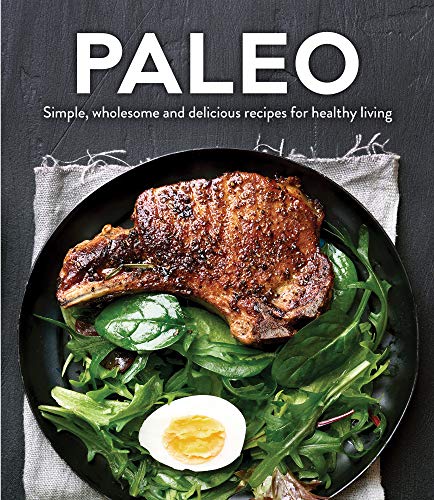Imagen de archivo de Paleo : Simple, Wholesome and Delicious Recipes for Healthy Living a la venta por Better World Books