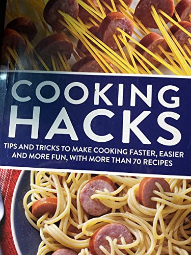 Beispielbild fr COOKING HACKS: TIPS AND TRICKS TO MAKE COOKING FASTER, EASIER AND MORE FUN, WITH MORE THAN 70 RECIPES zum Verkauf von Your Online Bookstore