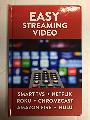 Imagen de archivo de Easy Streaming Video: Smart TVS. Netflix. Roku. Chromecast. Amazon Fire. Hulu a la venta por SecondSale