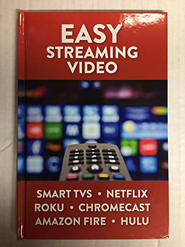 Stock image for Easy Streaming Video: Smart TVS. Netflix. Roku. Chromecast. Amazon Fire. Hulu for sale by SecondSale