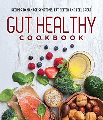 Stock image for Gut Healthy Cookbook: Recipes to Manage Symptoms, Eat Better and Feel Great for sale by ThriftBooks-Dallas