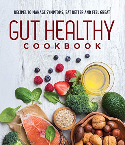 Stock image for Gut Healthy Cookbook: Recipes to Manage Symptoms, Eat Better and Feel Great for sale by ThriftBooks-Atlanta