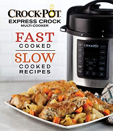 Crockpot Express Crock Multi-Cooker: Fast Cooked Slow Cooked Recipes -  Publications International Ltd.: 9781640304444 - AbeBooks