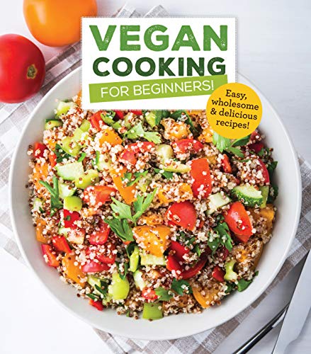 Beispielbild fr Vegan Cooking for Beginners: Easy, Wholesome and Delicious Recipes zum Verkauf von Better World Books