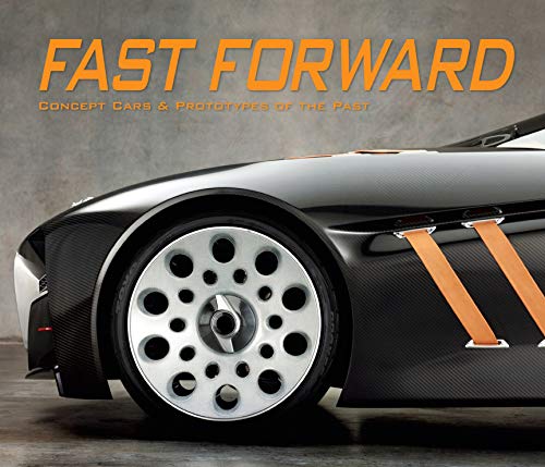 Imagen de archivo de Fast Forward: Concept Cars & Prototypes of the Past a la venta por SecondSale