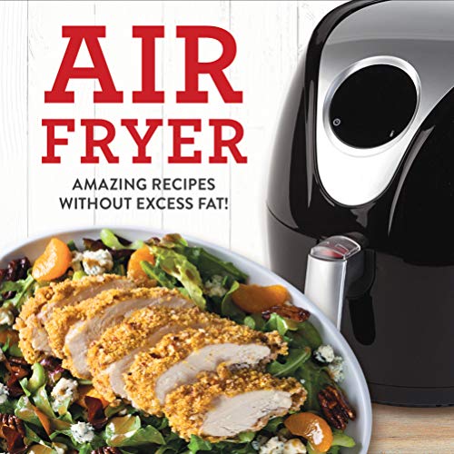

Air Fryer: Amazing Recipes Without the Excess Fat!