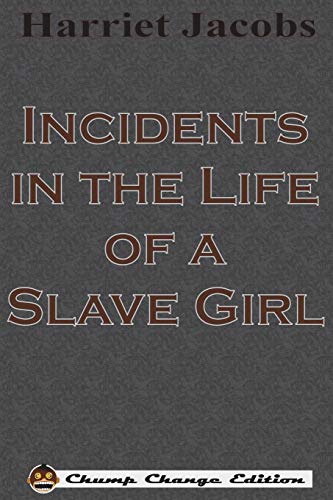 Stock image for Incidents in the Life of a Slave Girl (Chump Change Edition) for sale by Better World Books