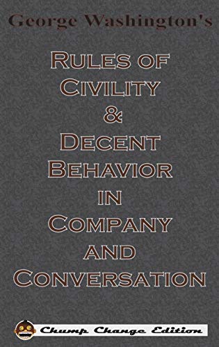 9781640320383: George Washington's Rules of Civility & Decent Behavior in Company and Conversation (Chump Change Edition)