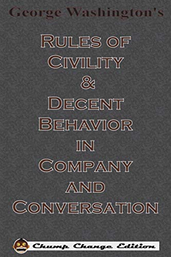 9781640320390: George Washington’s Rules of Civility & Decent Behavior in Company and Conversation (Chump Change Edition)