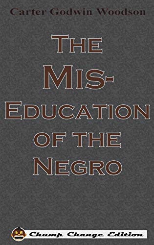 Beispielbild fr The Mis-Education of the Negro (Chump Change Edition) zum Verkauf von Better World Books