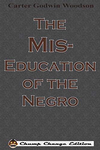 Beispielbild fr The Mis-Education of the Negro (Chump Change Edition) zum Verkauf von ThriftBooks-Dallas