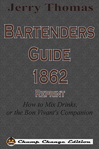 9781640320734: Jerry Thomas Bartenders Guide 1862 Reprint: How to Mix Drinks, or the Bon Vivant's Companion