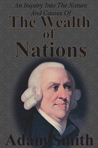9781640321045: An Inquiry Into The Nature And Causes Of The Wealth Of Nations: Complete Five Unabridged Books