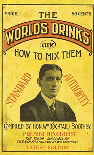 9781640321199: Boothby'S World Drinks And How To Mix Them 1907 Reprint