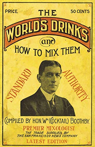 Imagen de archivo de Boothby's World Drinks And How To Mix Them 1907 Reprint a la venta por Books Unplugged