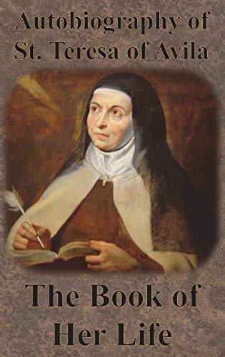 9781640322097: Autobiography of St. Teresa of Avila - The Book of Her Life