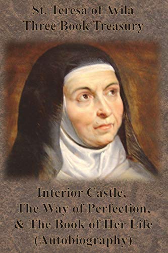 Stock image for St. Teresa of Avila Three Book Treasury - Interior Castle, The Way of Perfection, and The Book of Her Life (Autobiography) for sale by SecondSale