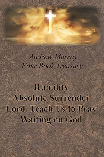 Stock image for Andrew Murray Four Book Treasury - Humility; Absolute Surrender; Lord, Teach Us to Pray; and Waiting on God for sale by -OnTimeBooks-