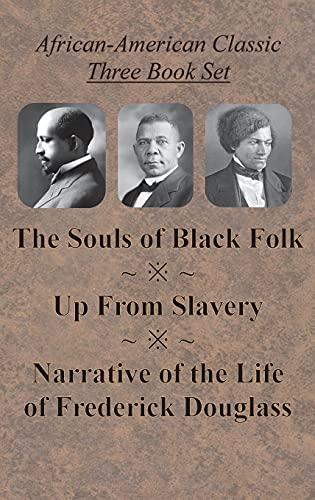 Stock image for African-American Classic Three Book Set - The Souls of Black Folk, Up From Slavery, and Narrative of the Life of Frederick Douglass for sale by Better World Books