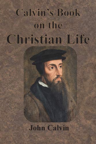 Imagen de archivo de Calvin's Book on the Christian Life a la venta por GF Books, Inc.