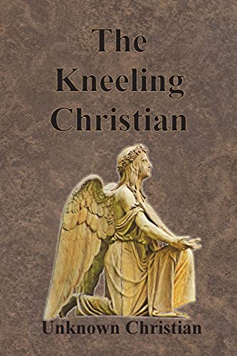 9781640322974: The Kneeling Christian