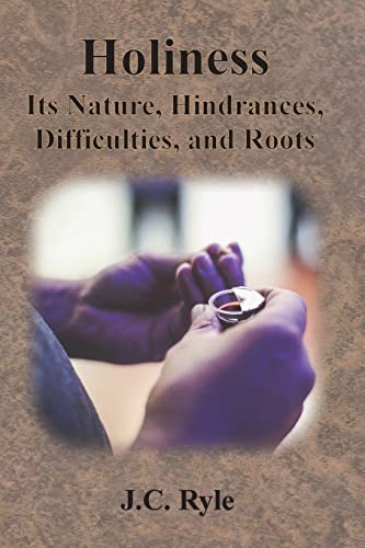 Beispielbild fr Holiness: Its Nature, Hindrances, Difficulties, and Roots zum Verkauf von GreatBookPrices