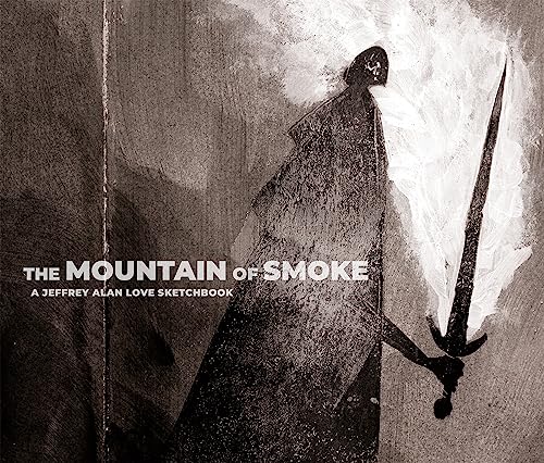 Beispielbild fr The Mountain of Smoke: A Jeffrey Alan Love Sketchbook zum Verkauf von Inspire Trading