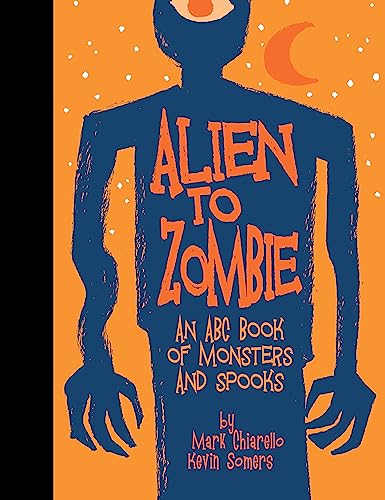 Beispielbild fr Alien to Zombie: An ABC Book Of Monsters and Spooks zum Verkauf von SecondSale