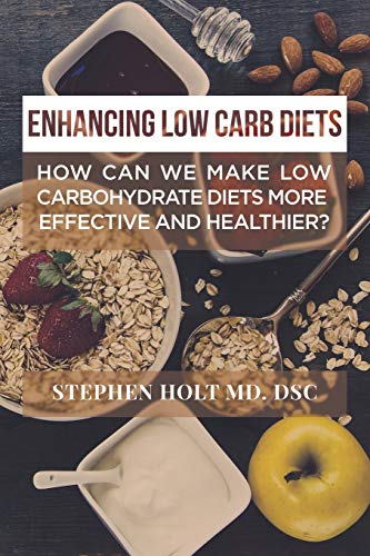 Stock image for Enhancing Low Carb Diets: How Can We Make Low Carbohydrate Diets More Effective and Healthier? for sale by Lakeside Books