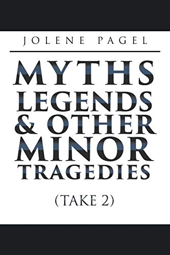Stock image for Myths, Legends, and Other Minor Tragedies: (take 2) for sale by Lakeside Books