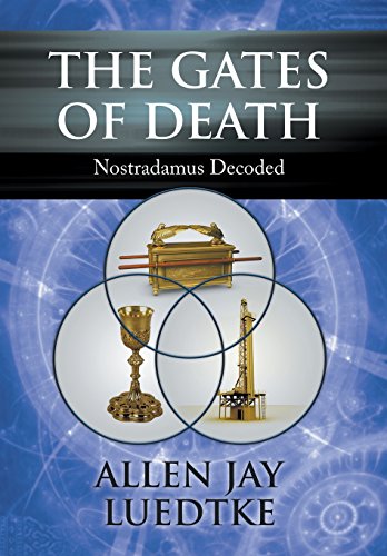 Imagen de archivo de The Gates of Death: Nostradamus Decoded a la venta por Lakeside Books