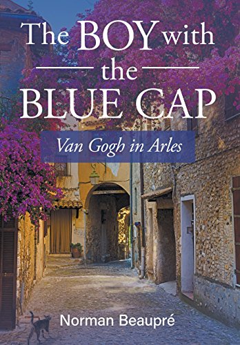 Imagen de archivo de The Boy with the Blue Cap: Van Gogh in Arles a la venta por Lakeside Books