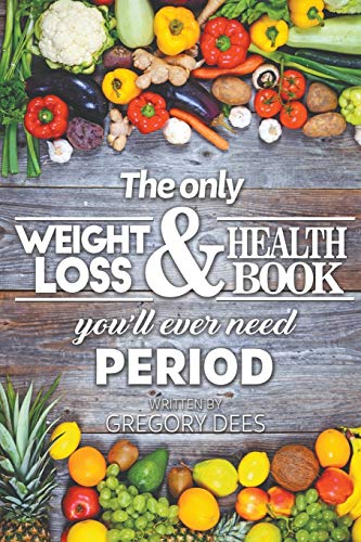 Stock image for The Only Weight Loss and Health Book You'll Ever Need Period (Paperback or Softback) for sale by BargainBookStores