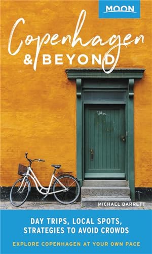 9781640490581: Moon Copenhagen & Beyond: Day Trips, Local Spots, Strategies to Avoid Crowds (Travel Guide)