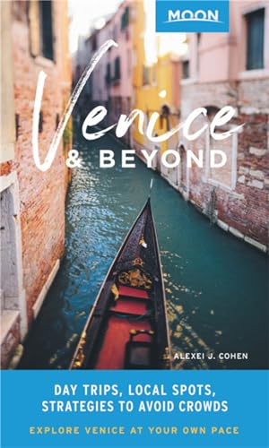 Stock image for Moon Venice and Beyond : Day Trips, Local Spots, Strategies to Avoid Crowds for sale by Better World Books: West