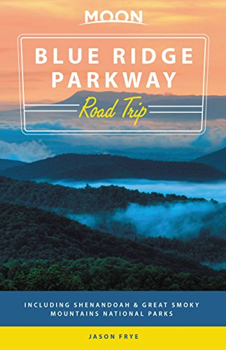 Stock image for Moon Blue Ridge Parkway Road Trip : Including Shenandoah and Great Smoky Mountains National Parks for sale by Better World Books