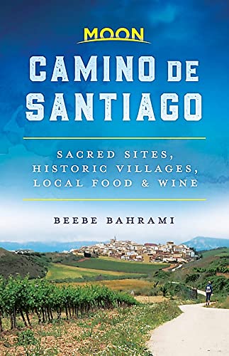 Stock image for Moon Camino de Santiago: Sacred Sites, Historic Villages, Local Food & Wine (Travel Guide) for sale by SecondSale